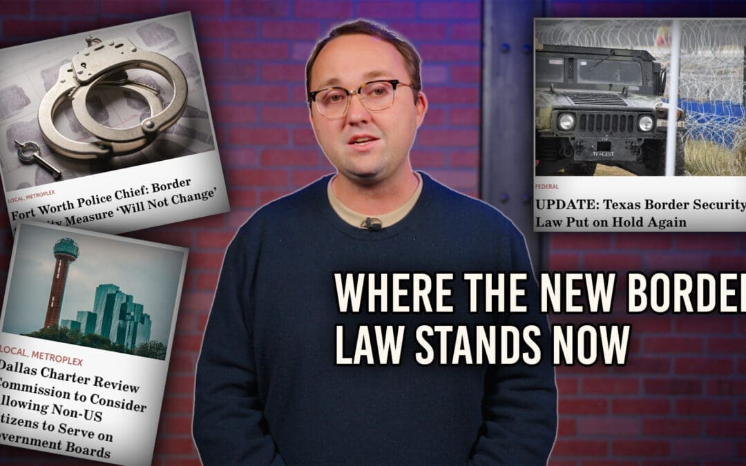 3/20/24 Where Texas’ New Border Security Law Stands