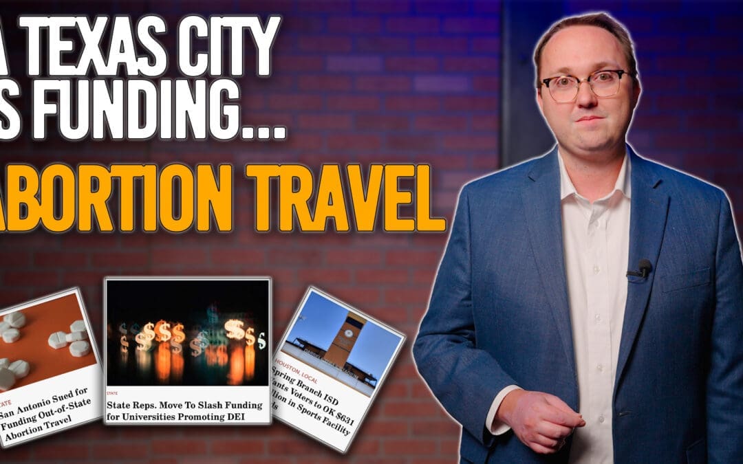 4/8/25 A Texas City is Funding Abortion Travel